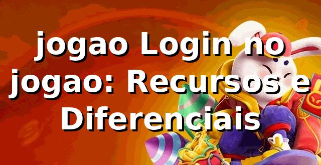 jogao Login no jogao: Recursos e Diferenciais